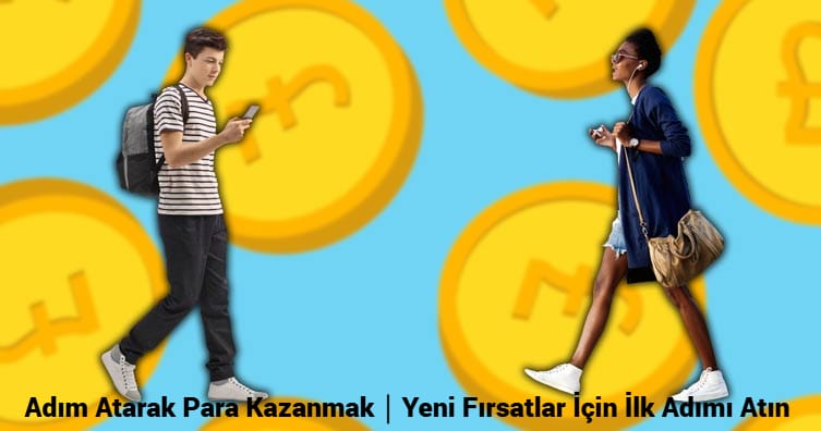 Adım Atarak Para Kazanmak｜Yeni Fırsatlar İçin İlk Adımı Atın 2026