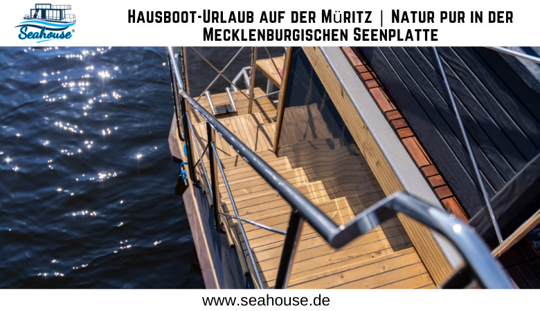 Seahouse — Hausboot Urlaub auf der Müritz | Natur pur in der Mecklenburgischen Seenplatte