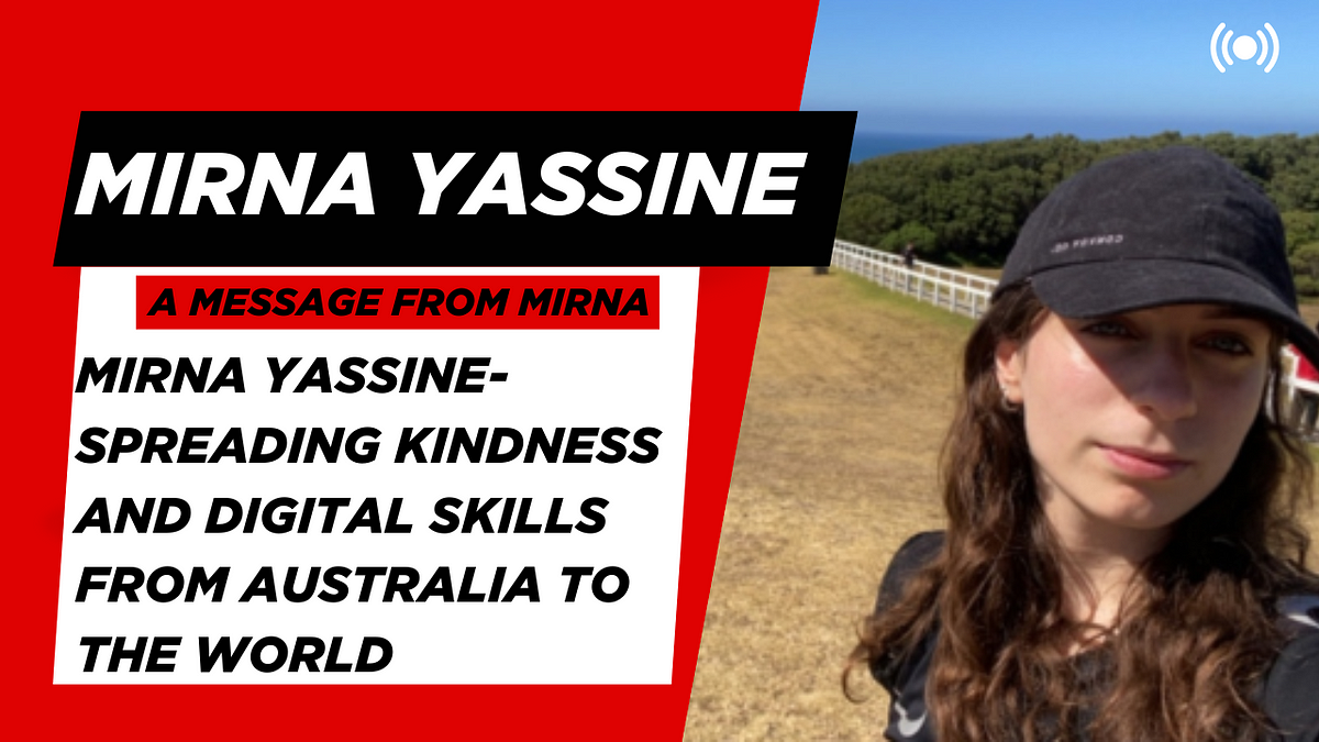 Mirna Yassine- Spreading Kindness and Digital Skills from Australia to the World | by Mirna Yassine | Jun, 2025 | Medium