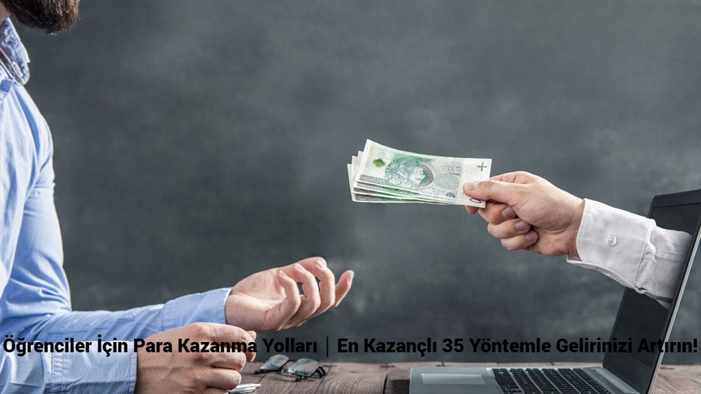 Öğrenciler İçin Para Kazanma Yolları｜En Kazançlı 35 Yöntemle Gelirinizi Artırın! 2026 | by Sizin İçin İnceledik | Jun, 2025 | Medium