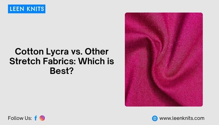 Cotton Lycra vs. Other Stretch Fabrics: Which is Best?
