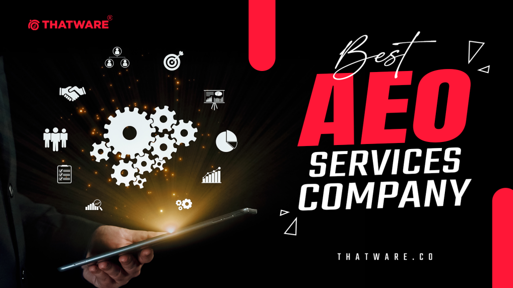 AEO Services Agency | Top AEO Services Consultants - ThatWare