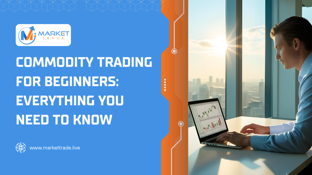 Commodity Trading for Beginners: Full Guide to Get Started