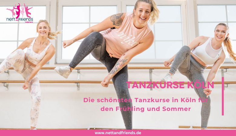 Die schönsten Tanzkurse in Köln für den Frühling und Sommer – Tanzstudios Nett & Friends – Köln und Siegburg