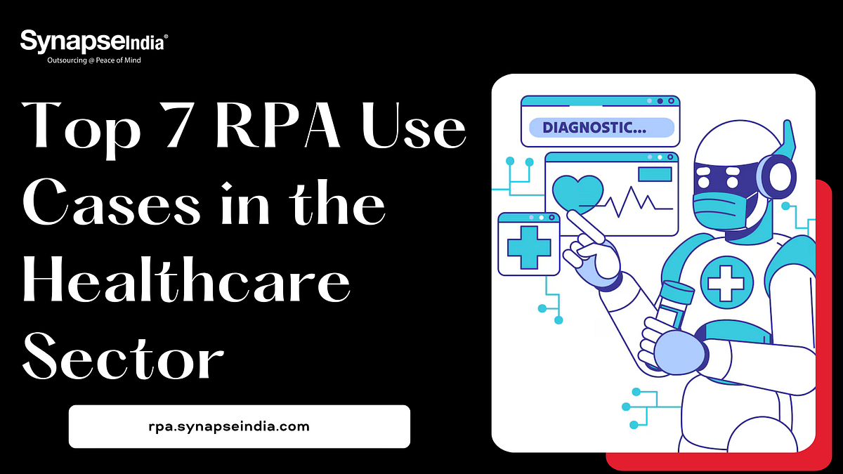 Top 7 RPA Use Cases in the Healthcare Sector | by SynapseIndia | Jul, 2025 | Medium