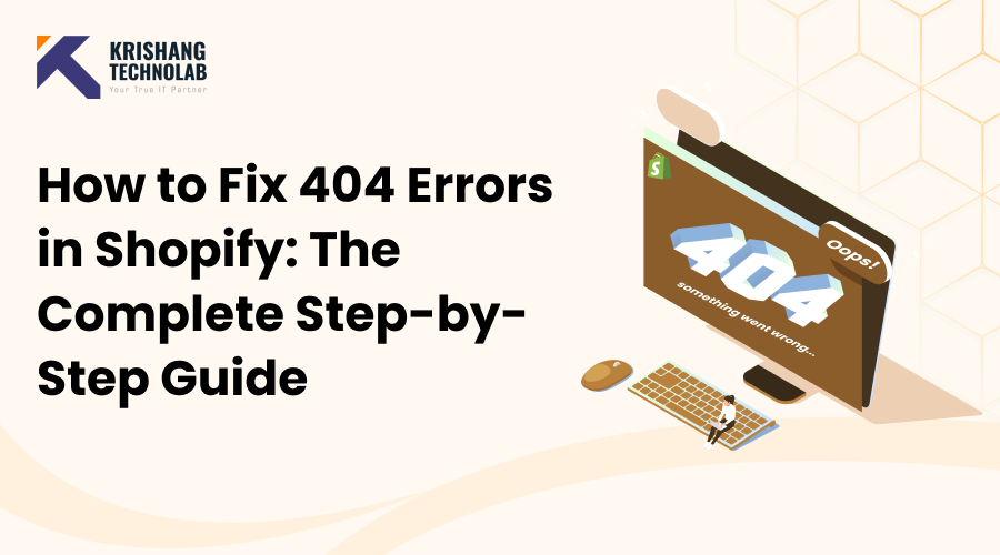 404 Error in Shopify : How to Find and Fix Them Effectively