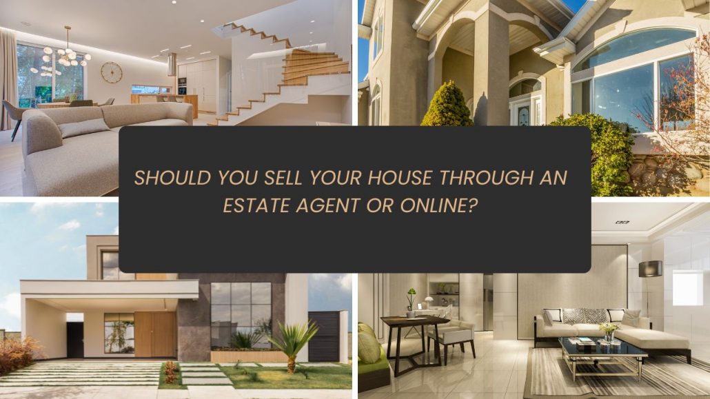 Should You Sell Your House Through an Estate Agent or Online? – Nick Statman
