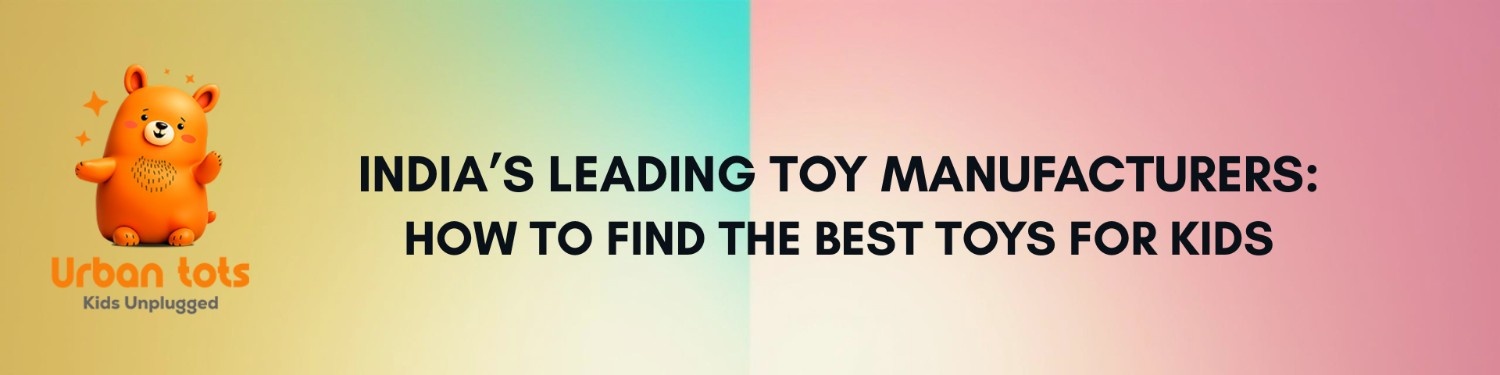 Top Toy Manufacturers & Wholesalers | Best Kids’ Toys 2025