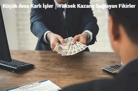 Küçük Ama Karlı İşler｜Yüksek Kazanç Sağlayan Fikirler 2026 | İnternetten Para Kazanma Konusuna Özel Olarak Hazırlanmış İlgi Çekici Yazılar