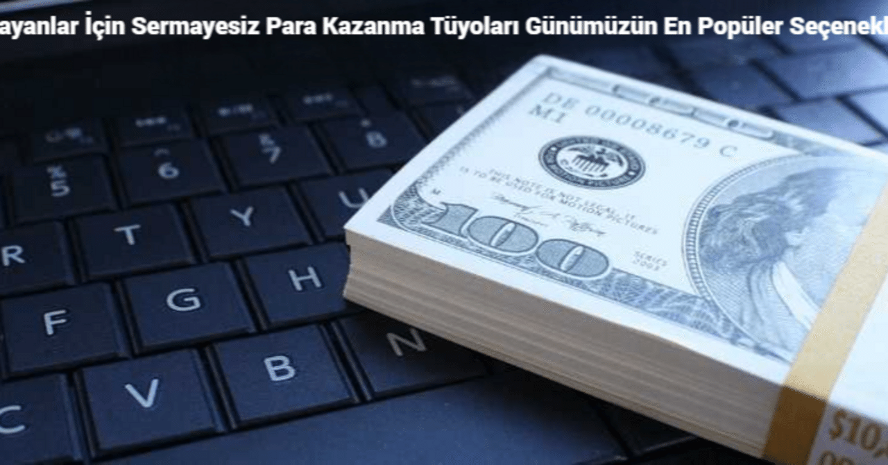 Yeni Başlayanlar İçin Sermayesiz Para Kazanma Tüyoları Günümüzün En Popüler Seçenekleri 2026｜Popüler Sayfaları İnceledik