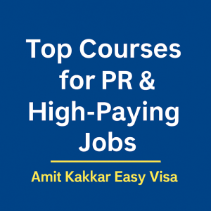 Top Courses for PR & High-Paying Jobs – Amit Kakkar Easy Visa | The amitkakkareasyvisa’s Podcast