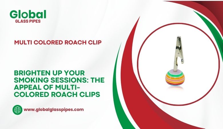 Brighten Up Your Smoking Sessions: The Appeal of Multi-Colored Roach Clips – globalglasspipes