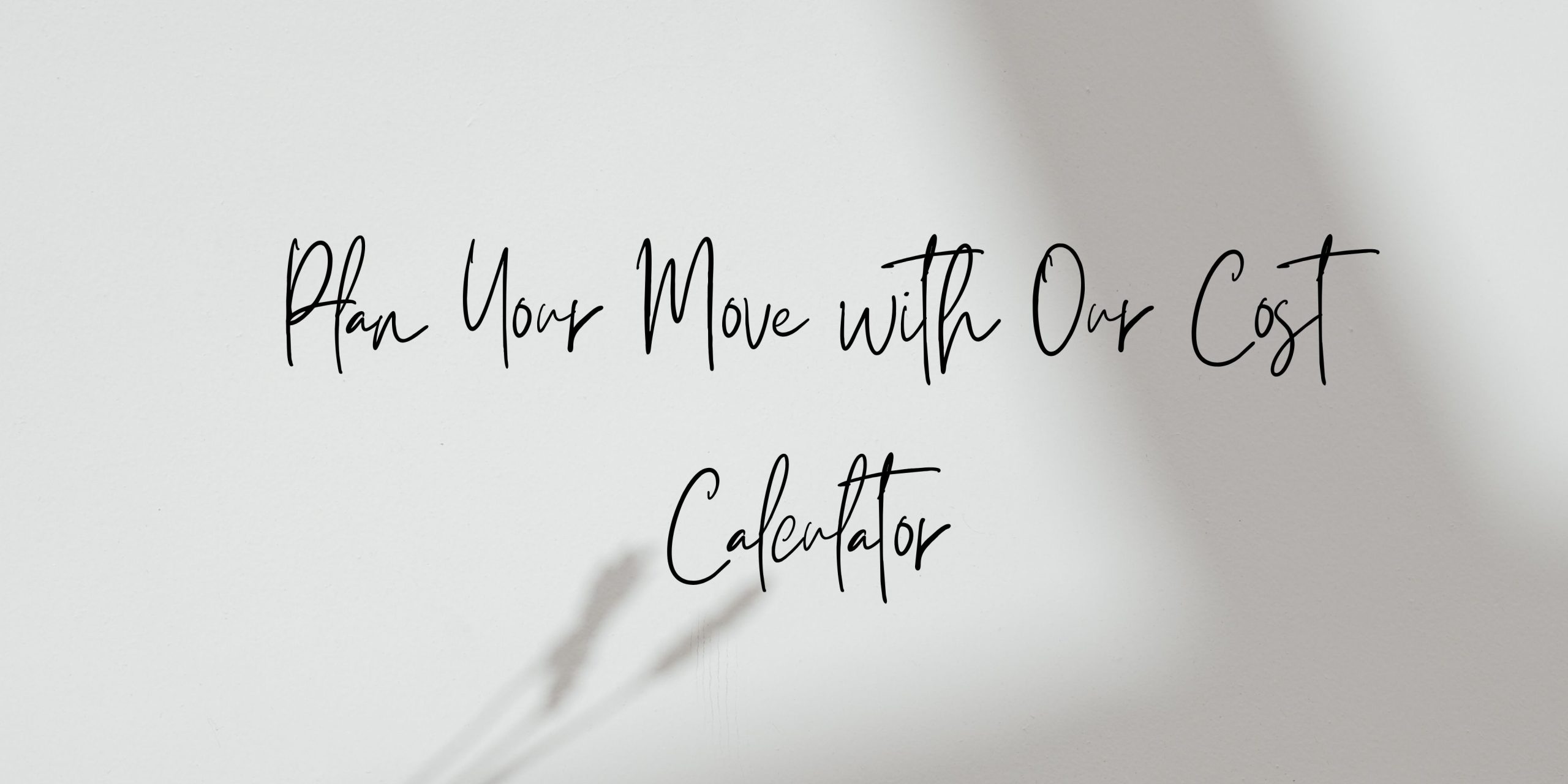 Plan Your Move with Our Cost Calculator % Nick Statman