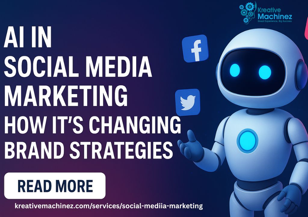 AI in Social Media Marketing: How It’s Changing Brand Strategies – Kreative Machinez