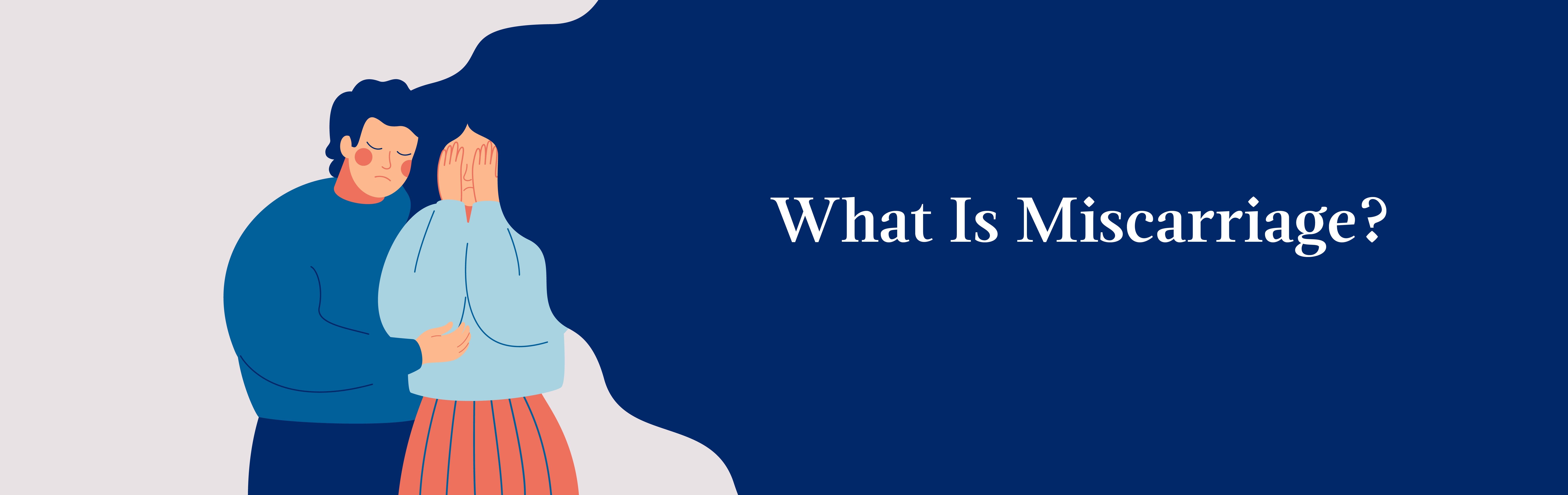 Miscarriage: Symptoms, Causes & Prevention Tips