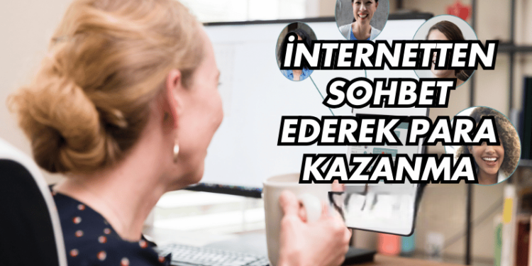 İnternetten Sohbetle Nasıl Para Kazanılır 2026｜Sohbet Edin, Eğlenin ve Para Kazanın | İnternetten Para Kazanma Konusuna Özel Olarak Hazırlanmış İlgi Çekici Yazılar
