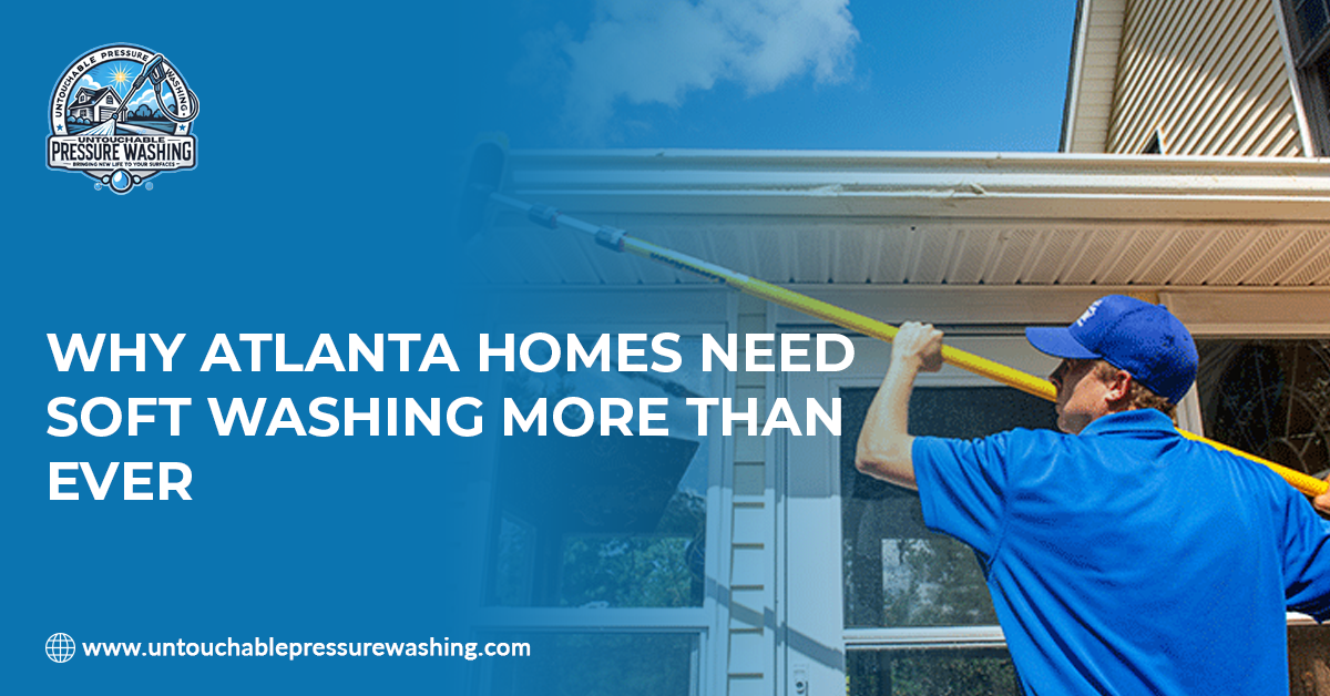 Why Atlanta Homes Need Soft Washing More Than Ever | by Untouchable Pressure Washing | Aug, 2025 | Medium