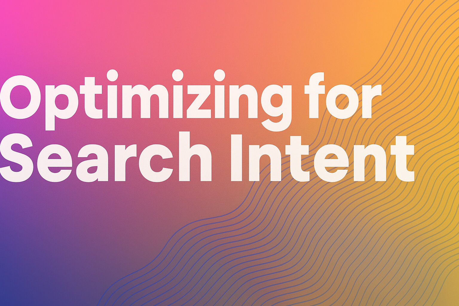 Search Intent: The Secret SEO Sauce You’re Probably Overlooking