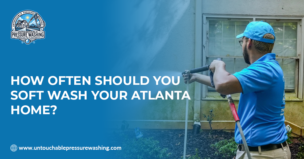 How Often Should You Soft Wash Your Atlanta Home?