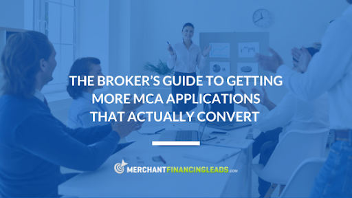 The Broker’s Guide to Getting More MCA Applications that Actually Convert