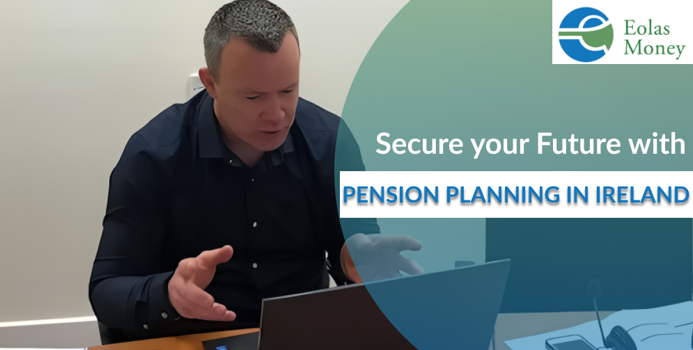Secure your Future with Pension Planning in Ireland - Eolas Money