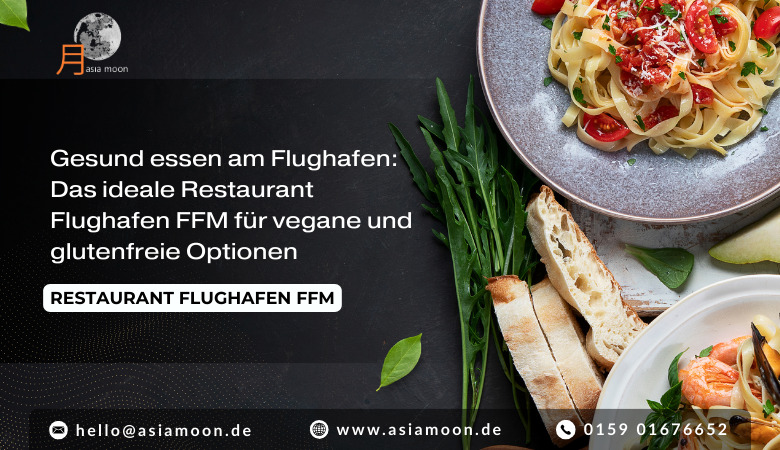Asia Moon — Gesund essen am Flughafen: Das ideale Restaurant Flughafen FFM für vegane und glutenfreie Optionen