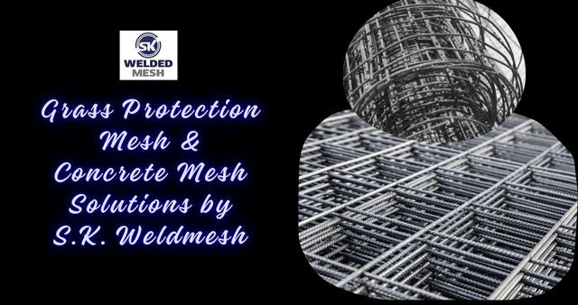 SK Weldedmesh - Fence Manufacturer and Supplier India: Strength Meets Sustainability: Grass Protection Mesh & Concrete Mesh Solutions by S.K. Weldmesh
