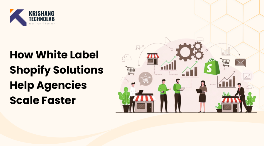 How White Label Shopify Solutions Help Agencies Scale Faster