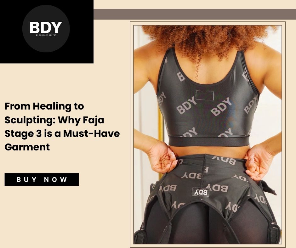 From Healing to Sculpting: Why Faja Stage 3 is a Must-Have Garment – BDY Fajas | Premium Compression Wear for Every Body