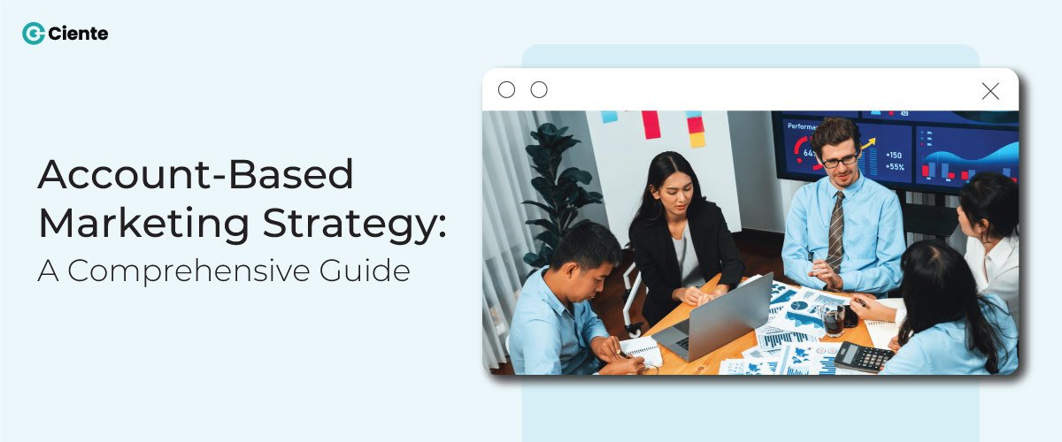 Account-Based Marketing Strategy: A Comprehensive Guide - Ciente
