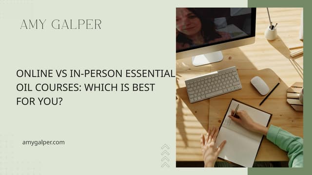 Online vs In-Person Essential Oil Courses Which Is Best for You | PPTX