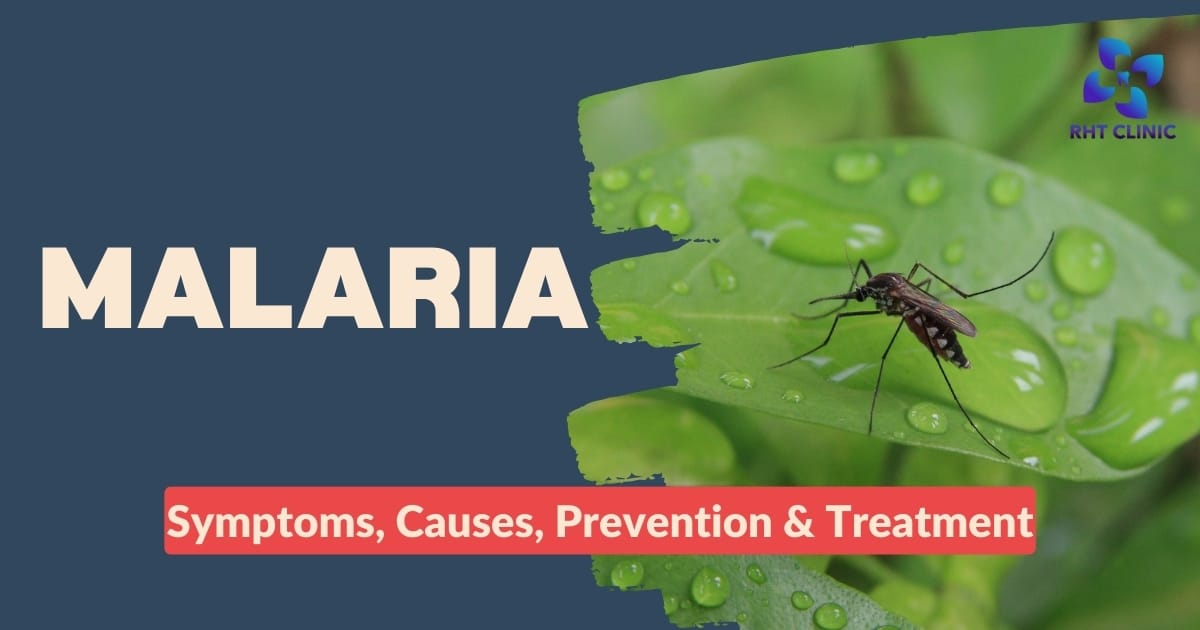 Malaria: Symptoms, Causes, Prevention & Treatment - RHT Clinic
