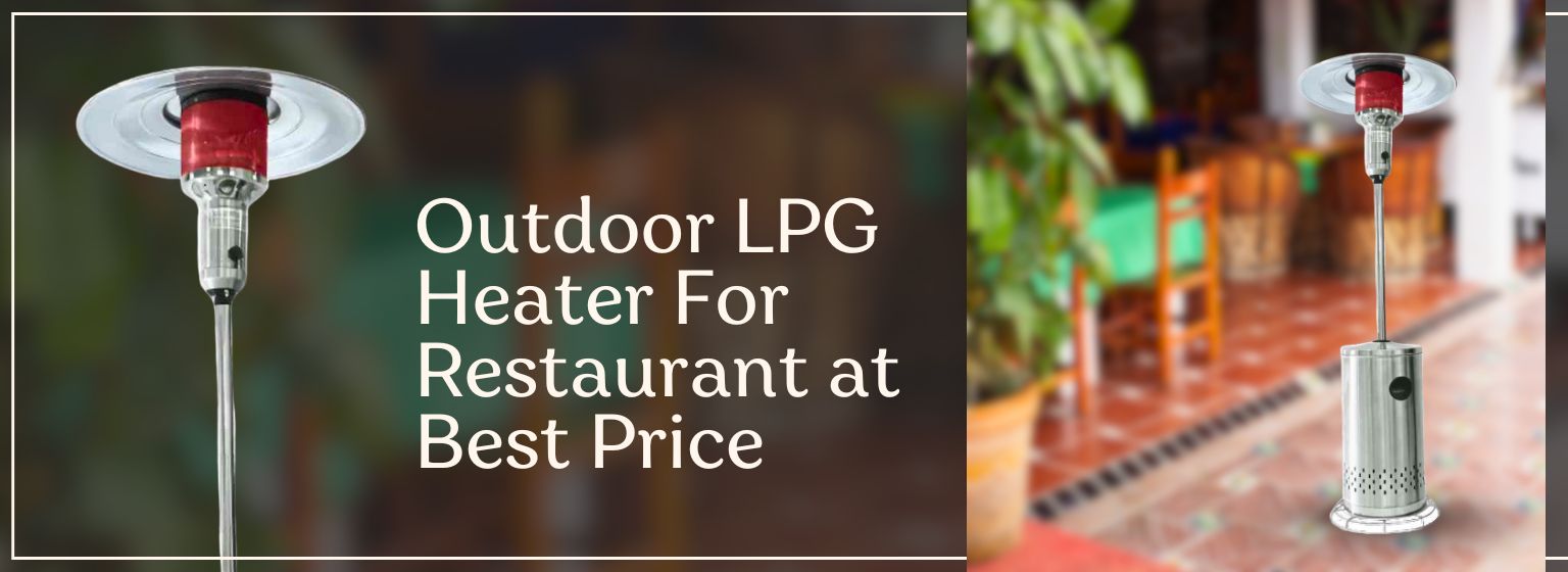 Outdoor LPG Heater For Restaurant at Best Price