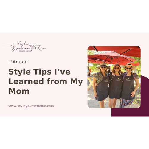 Style Tips I’ve Learned from My Mom