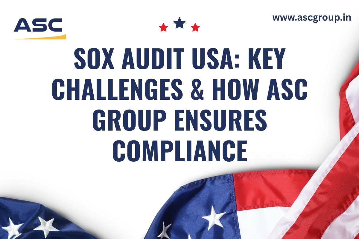 SOX Audit USA: Key Challenges & How ASC Group Ensures Compliance – As.ckulbeer