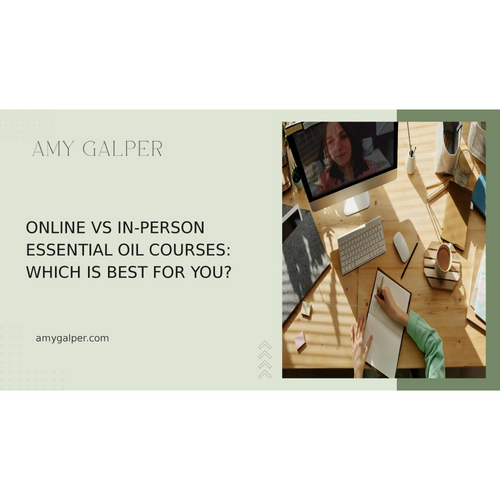 Online vs In-Person Essential Oil Courses Which Is Best for You