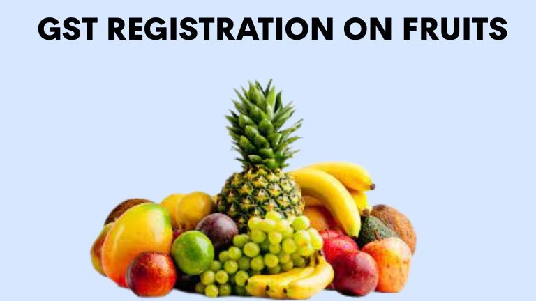 Rajstartup.com — GST registration on fruits: a complete guide