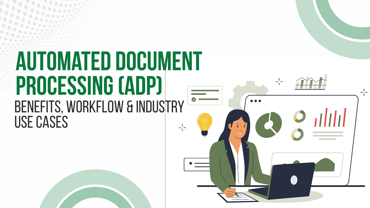 Automated Document Processing (ADP): Benefits, Workflow & Industry Use Cases
