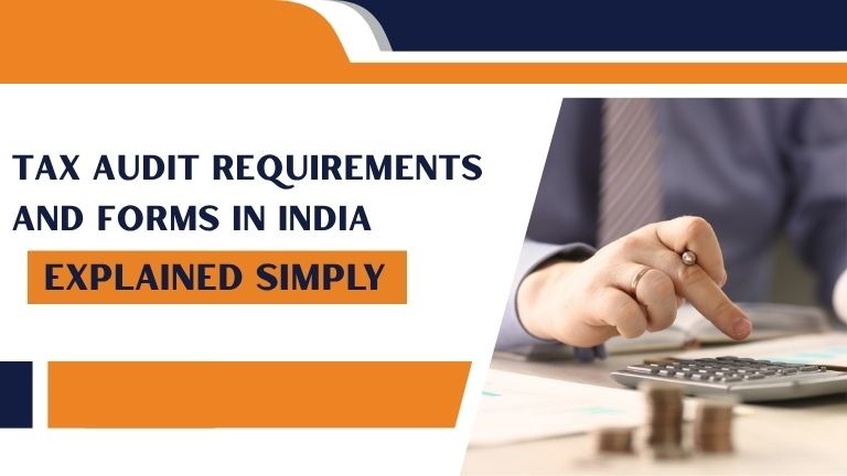 Tax Audit Requirements and Forms in India – Explained Simply