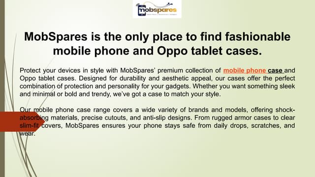 MobSpares is the only place to find fashionable mobile phone and Oppo tablet cases. | PPTX