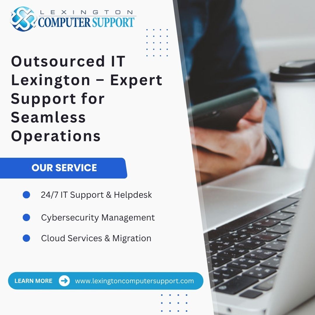 Why Outsourced IT Lexington Is the Smart Choice for Growing Companies – Lexington Computer Support