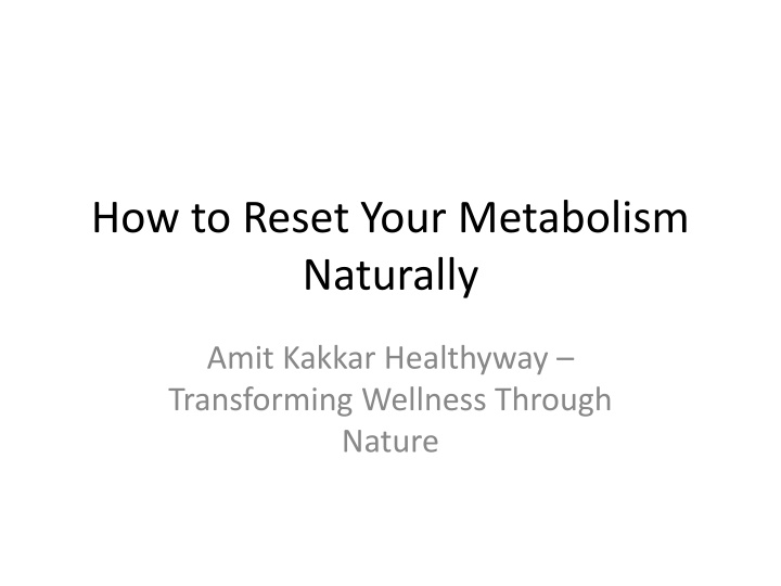 PPT - How to Reset Your Metabolism Naturally | Amit Kakkar Healthyway PowerPoint Presentation - ID:14583620