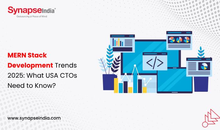 MERN Stack Development Trends 2025: What USA CTOs Need to Know - SynapseIndia