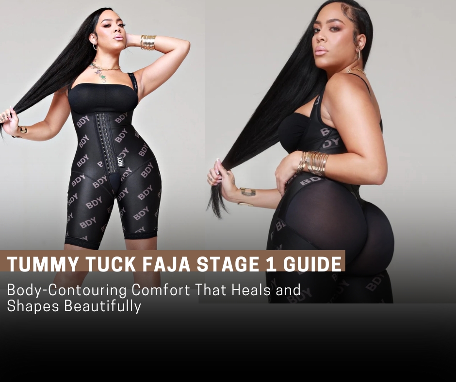 Tummy Tuck Faja Stage 1 Guide — Body-Contouring Comfort That Heals and Shapes Beautifully – BDY Fajas | Premium Compression Wear for Every Body