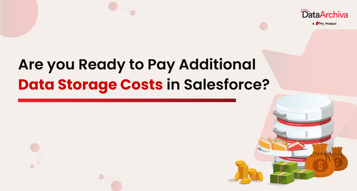 Are you Ready to Pay Additional Data Storage Costs in Salesforce?