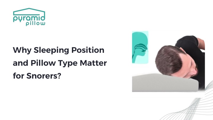 PPT - Why Sleeping Position and Pillow Type Matter for Snorers PowerPoint Presentation - ID:14585535