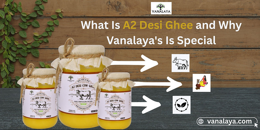 What Is A2 Desi Ghee and Why Vanalaya's Is Special