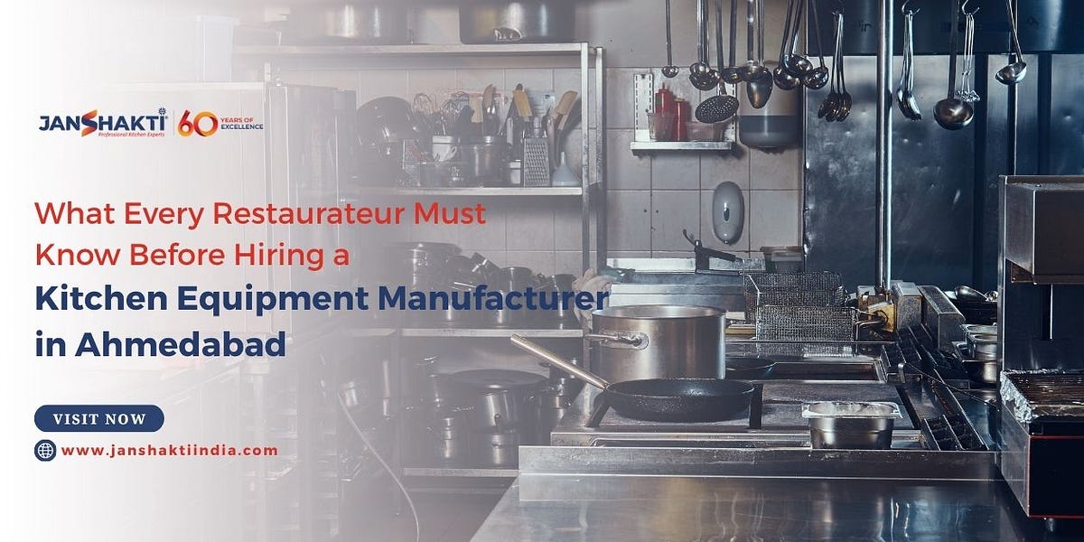 What Every Restaurateur Must Know Before Hiring a Kitchen Equipment Manufacturer in Ahmedabad | by Janshakti Industries | Oct, 2025 | Medium