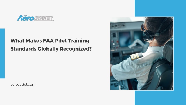 PPT - What Makes FAA Pilot Training Standards Globally Recognized PowerPoint Presentation - ID:14569386