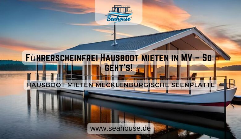 Führerscheinfrei Hausboot mieten in MV – So geht’s! – Seahouse